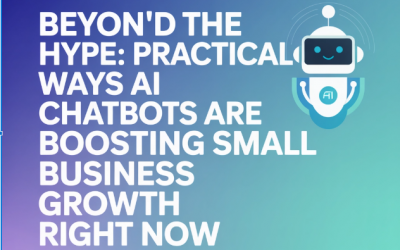 Beyond the Hype: Practical Ways AI Chatbots Are Boosting Small Business Growth