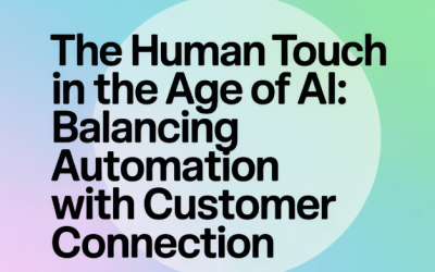 The Human Touch in the Age of AI: Balancing Automation with Customer Connection