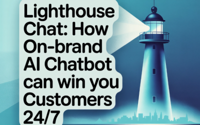 Lighthouse Chat: How an On-Brand AI Chatbot Can Win You Customers 24/7