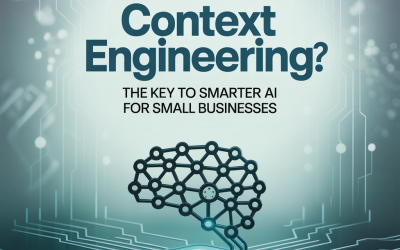 What Is Context Engineering? The Key to Smarter AI for Small Businesses